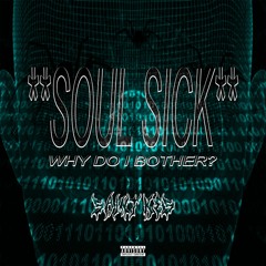 ~ soulsick ~ y do i bother ~ *prod raspo*
