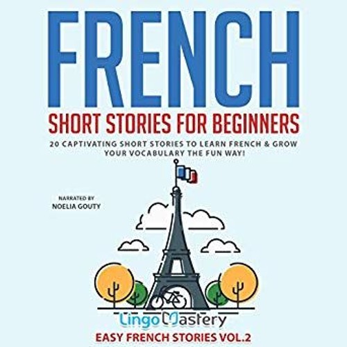French Short Stories for Beginners, vol.2, by Lingo Mastery, Noelia Gouty, Craig Levin