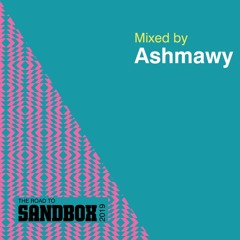 The Road To Sandbox 2019 // Mixed By Ashmawy