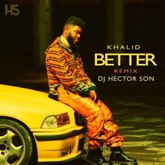 Better Rmx Kizomba Khalid Ft Hector Son