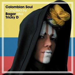Bagar aka Tricky D presents Colombian Soul (DJ Mix)