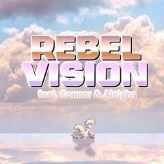 Rebel Vision (feat. Connor & Aleigha)