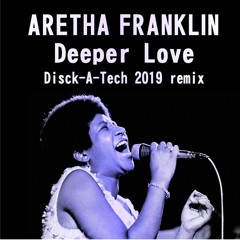 Aretha Franklin - Deeper Love (Disk-A-Tech Remix 2019)