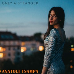 Anatoli Tsampa - Only a Stranger