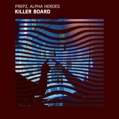 Frepz, Alpha Heroes - Killer Board