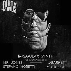 Irregular Synth - Clojure (JGarrett Remix) [Dirty Minds]