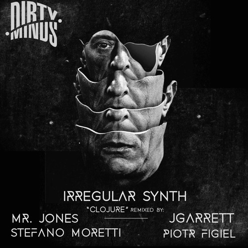 Irregular Synth - Clojure (JGarrett Remix) [Dirty Minds]