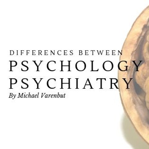 Stream episode Differences Between Psychology and Psychiatry by Michael