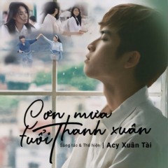 Cơn Mưa Tuổi Thanh Xuân (Tháng 5 Để Dành OST) - Xuân Tài