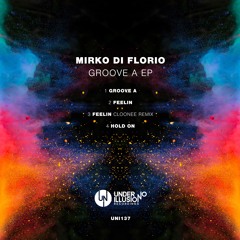 Mirko Di Florio - Groove A EP (UNI137) // Released 31st May 2019