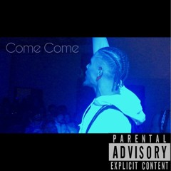 Come Come Ft. Kristoph The DemiGaud