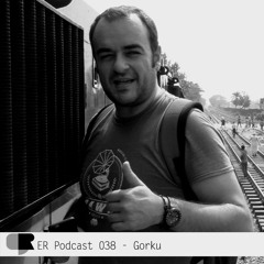 ER Podcast 038 - Gorku (May 2019)