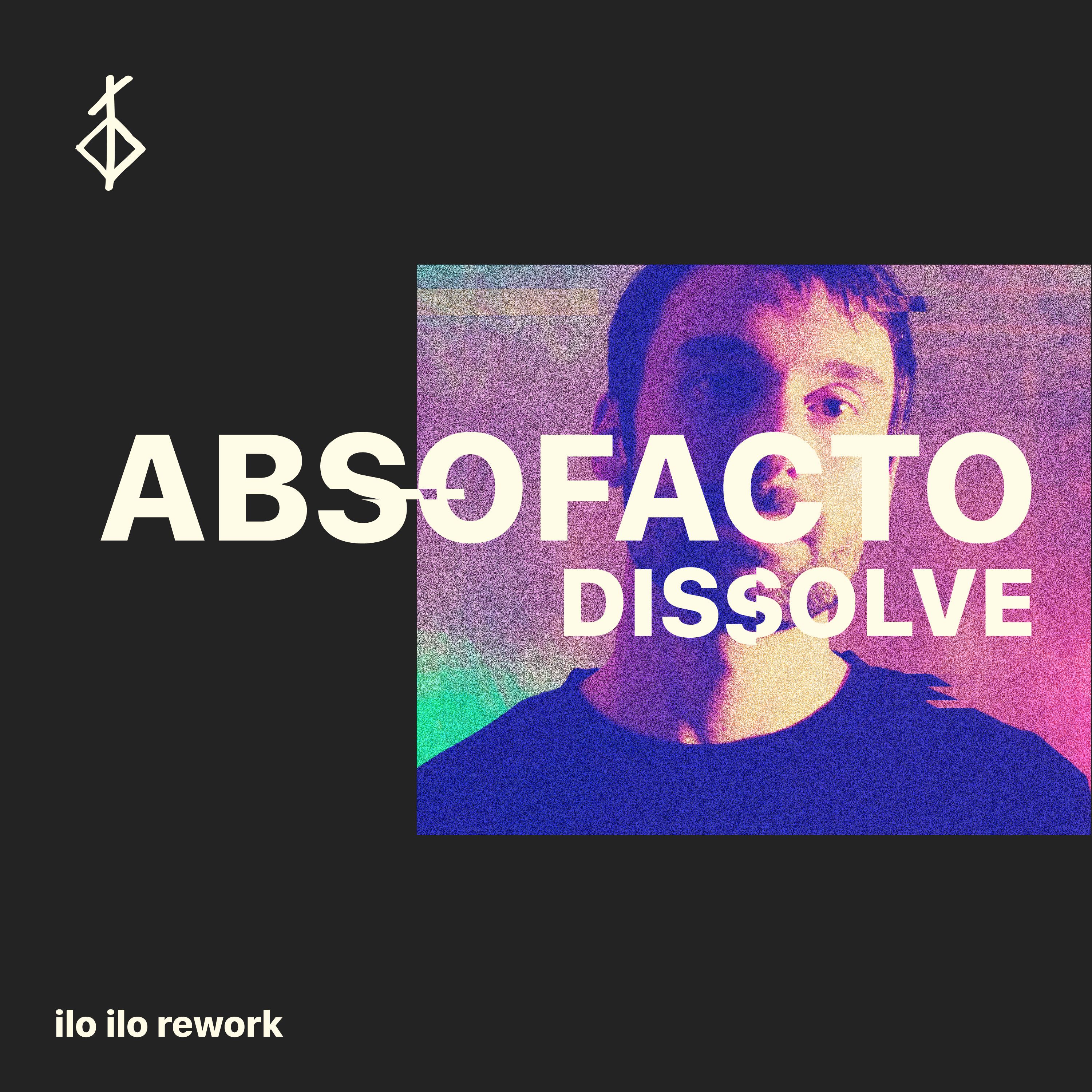 Download absofacto - dissolve (ilo ilo rework) by ilo ilo