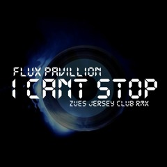 Flux Pavillion - I Cant Stop (ZUES Jersey Club RMX)SUPPORTED BY 4B