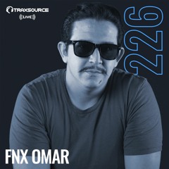 Traxsource LIVE! #226 with FNX OMAR