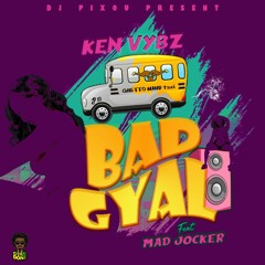DJ PIXOU - BAD GYAL Feat KENVYBZ X MADJOCKER