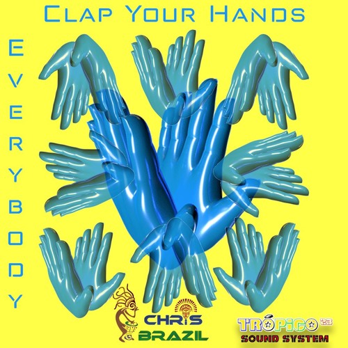Stream Everybody Clap Your Hands by Chris BRAZIL is a DJ Listen