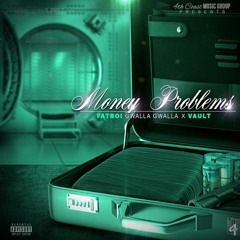 Money Problems -Fatboi Gwalla Gwalla x Young Vault (radio)