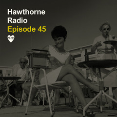 Hawthorne Radio Episode 45