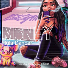 M6ney - Hula Dancer [dubshack Exclusive REMIX]