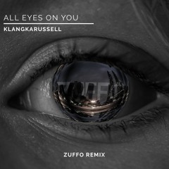 Klangkarussell - All Eyes On You (Zuffo Remix)
