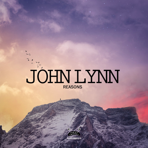 John Lynn - Reasons [Bass Rebels Release]