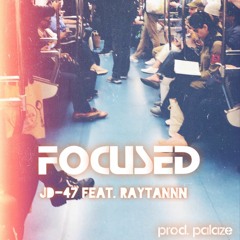 Focused (feat. RayTannn)