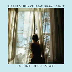 Calcestruzzo feat. Anam Hermit-La Fine Dell'Estate (prod. Calcestruzzo)