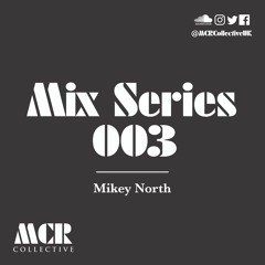 MIX SERIES 003 - Mikey North