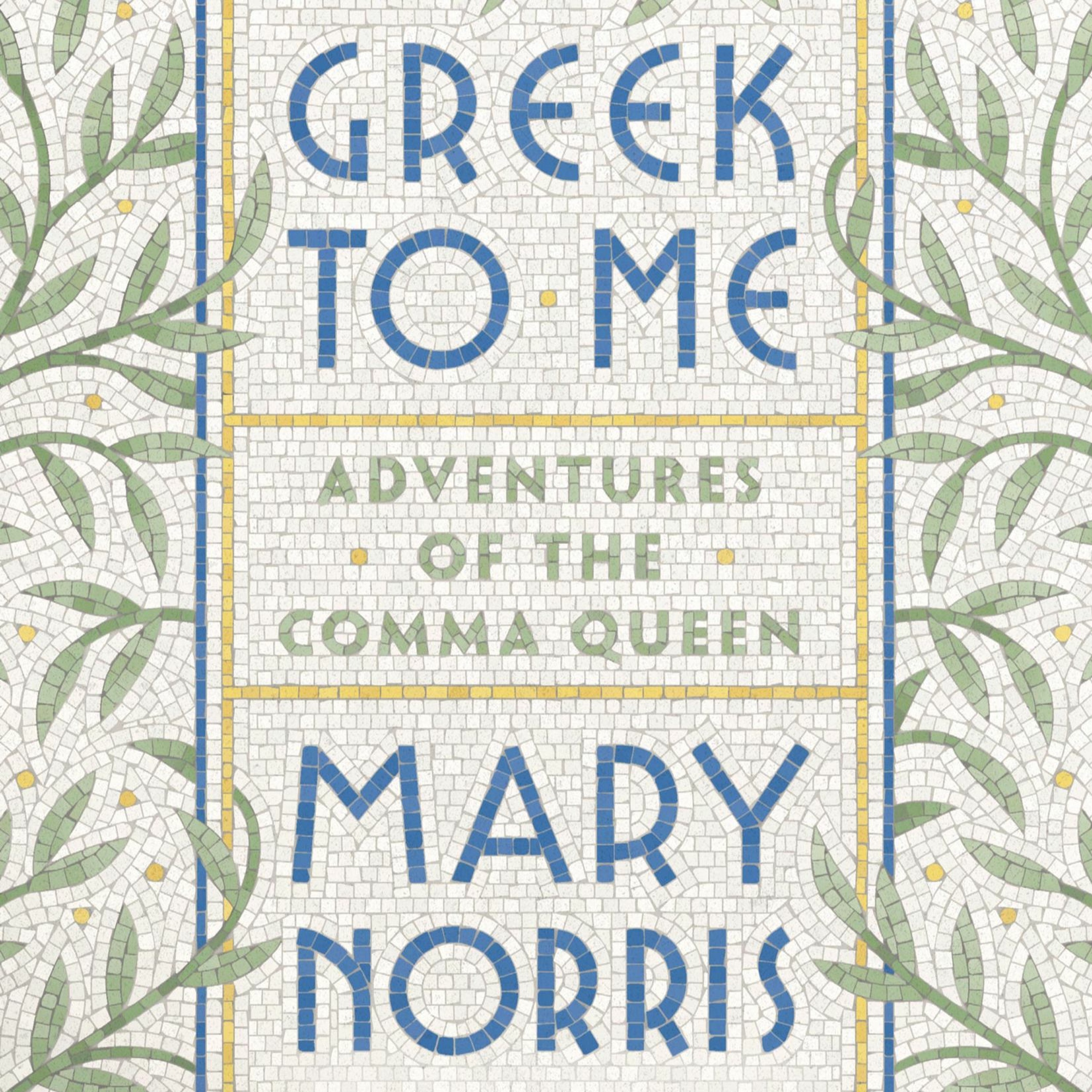 Mary Norris and Gregory Maguire, “Greek to Me: Adventures of the Comma Queen”