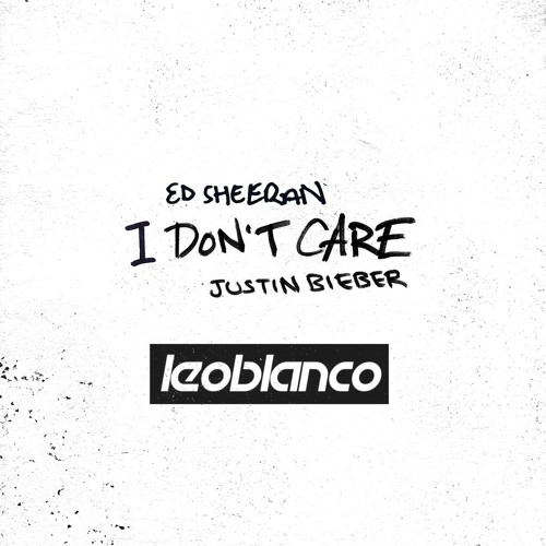Ed Sheeran, Justin Bieber - I Don´t Care (Leo Blanco Remix)