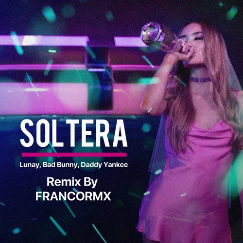Stream SOLTERA LUNAY REMIX ✘ FRANCORMX (DESCARGA EN "COMPRAR" O  "DESCRIPCIÓN")™ by FRANCO NIEVA | Listen online for free on SoundCloud