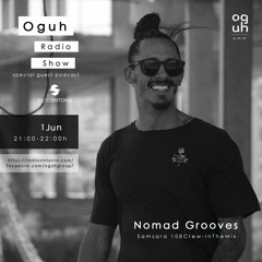 NOMAD GROOVES Podcast #101 Oguh Radio Show