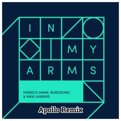Ferreck Dawn Ft Nikki Ambers - In My Arms (Apollo Remix)