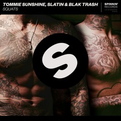 Tommie Sunshine, SLATIN & Blak Trash - Squats [OUT NOW]