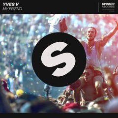 Yves V - My Friend [OUT NOW]