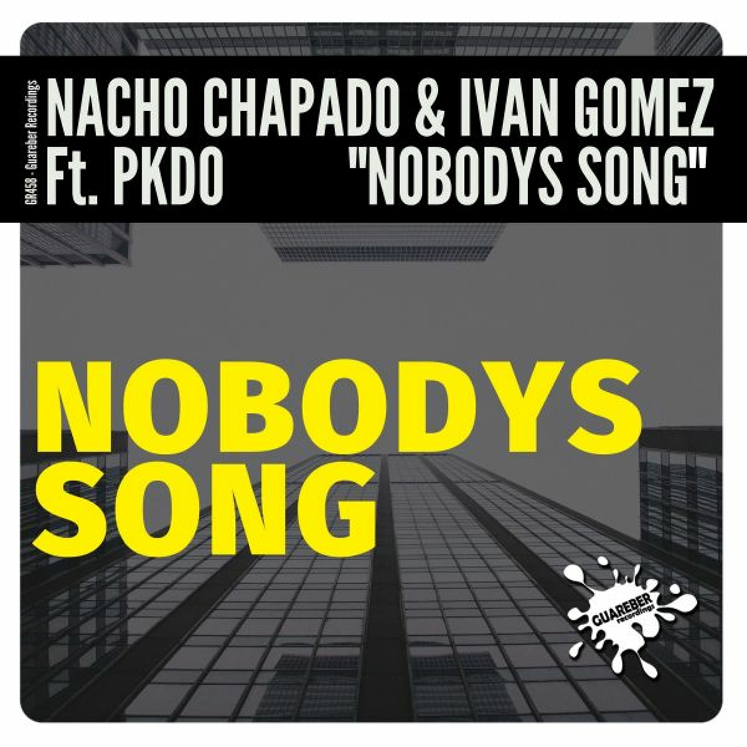 GR458  Nacho Chapado & Ivan Gomez Ft PKDO - Nobodys Song (Original Mix) episode artwork