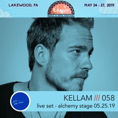 058 KELLAM ::: Alchemy Stage (Live Set 05.25.19)
