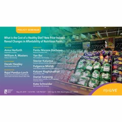 IFPRI Policy Seminar:  What is the Cost of a Healthy Diet? - 5/29/2019 - WMasters
