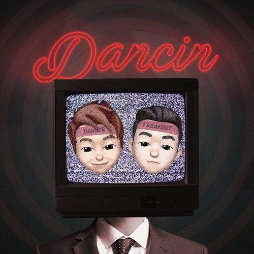 Dancin' - Freakout & Dang3r