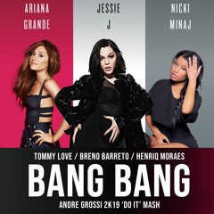 Ariana, Jessie, Nicki - Bang Bang (Andre Grossi 2k19 'Do It' Mash) [FREE DOWNLOAD]