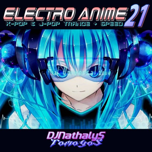 Stream ELECTRO ANIME Vol.21 Track 2 arr.by DjNathaly-S