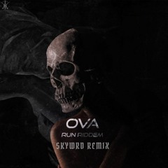 OVA - Run Riddem (SKYWRD Remix)
