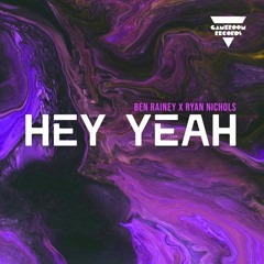 Ben Rainey X Ryan Nichols - Hey Yeah [Radio Edit]