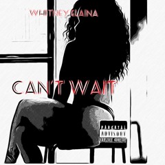 Whitney Elaina - Cant Wait