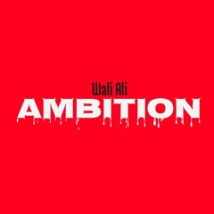 WALI  ALI - AMBITION