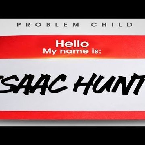 Problem Child - Isaac Hunt