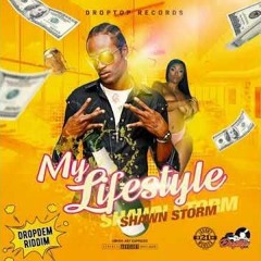 Shawn Storm - My Lifestyle [Drop Dem Riddim]