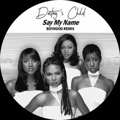 say my name (boyhood remix)