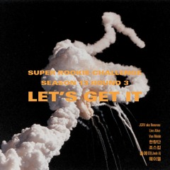 Super Rookie Challenge Season 13 Round 3 Cypher A - Let's get it